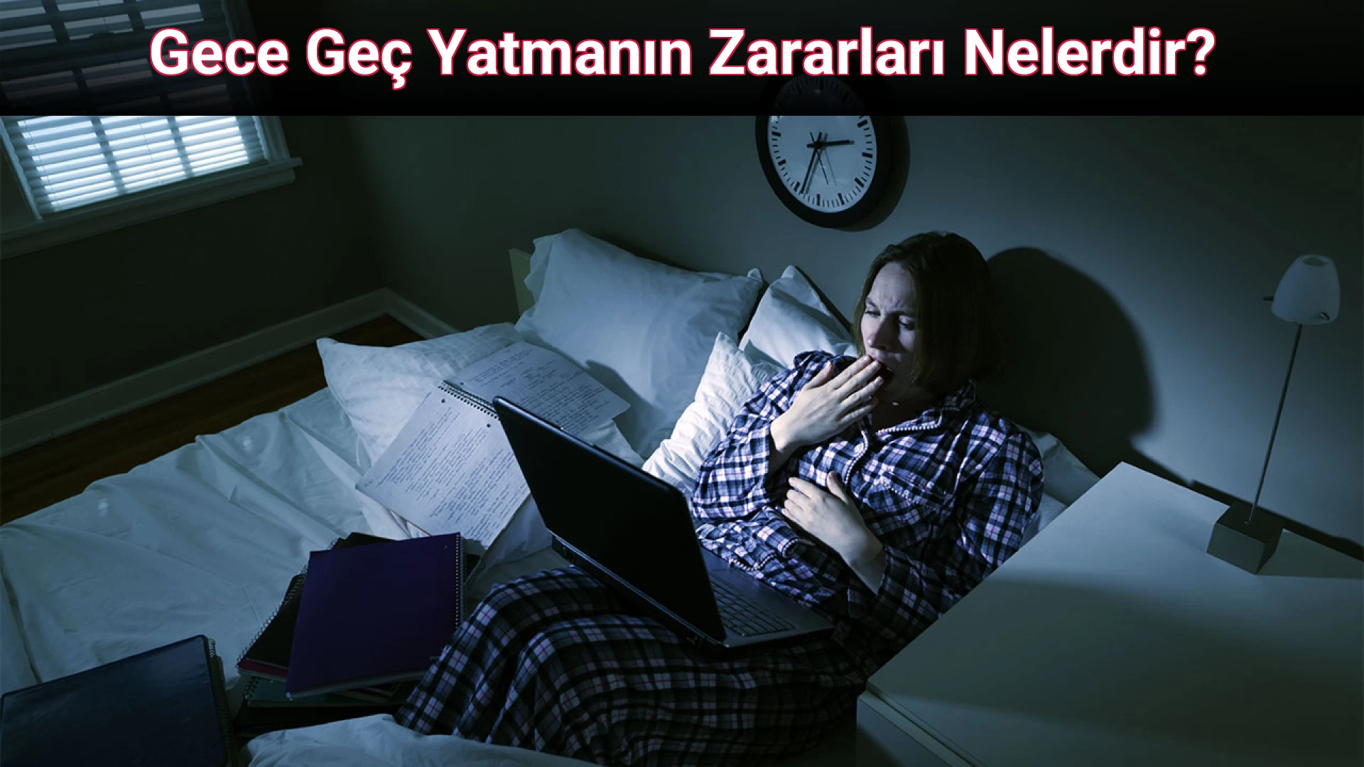 Gece Geç Yatmanın Zararları Nelerdir?