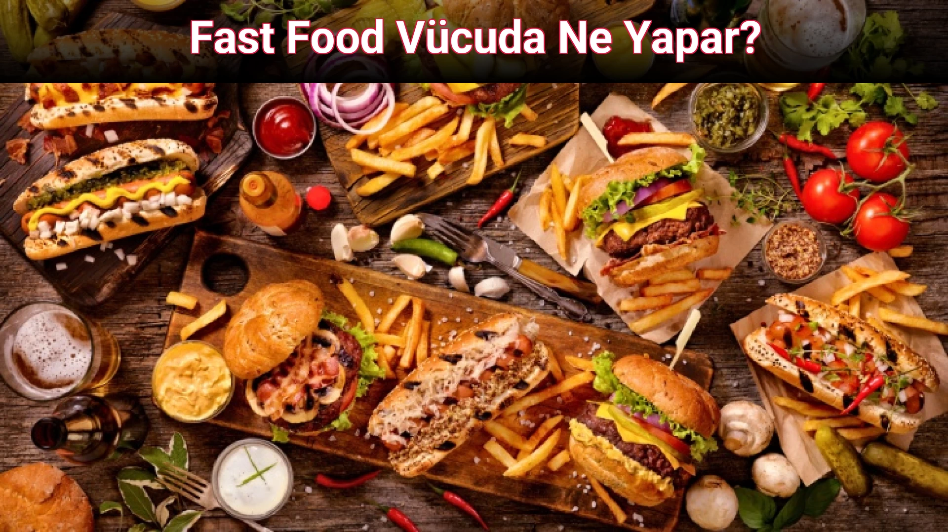 Fast Food Vücuda Ne Yapar?