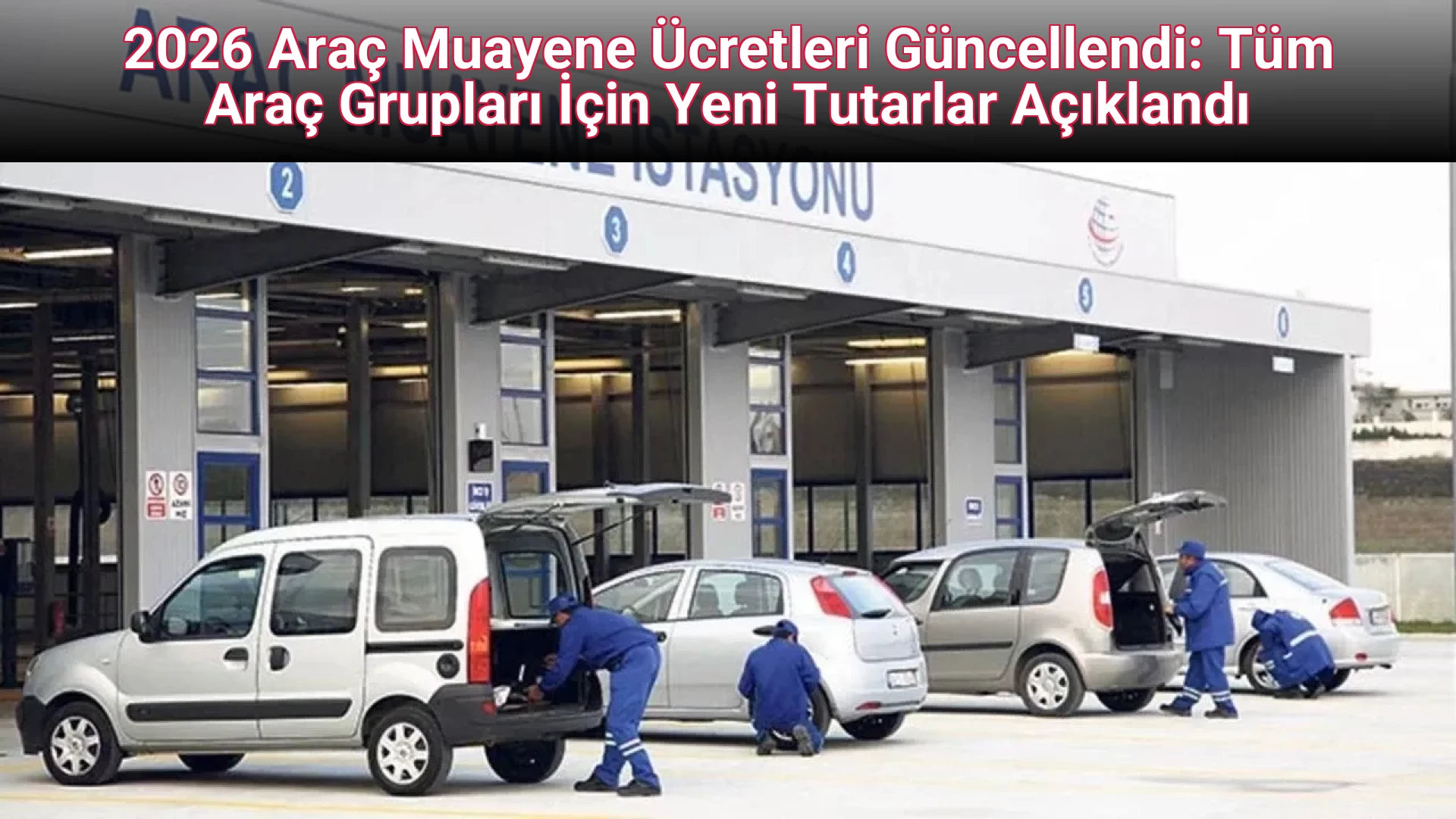 2026 Araç Muayene Ücretleri Güncellendi: Tüm Araç Grupları İçin Yeni Tutarlar Açıklandı