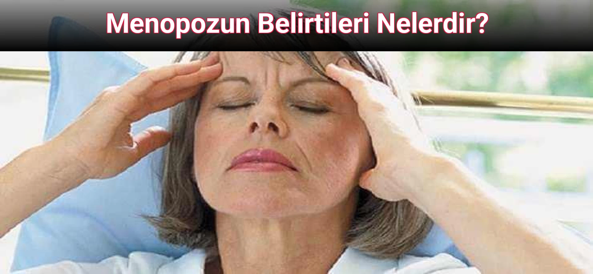 Menopozun Belirtileri Nelerdir?