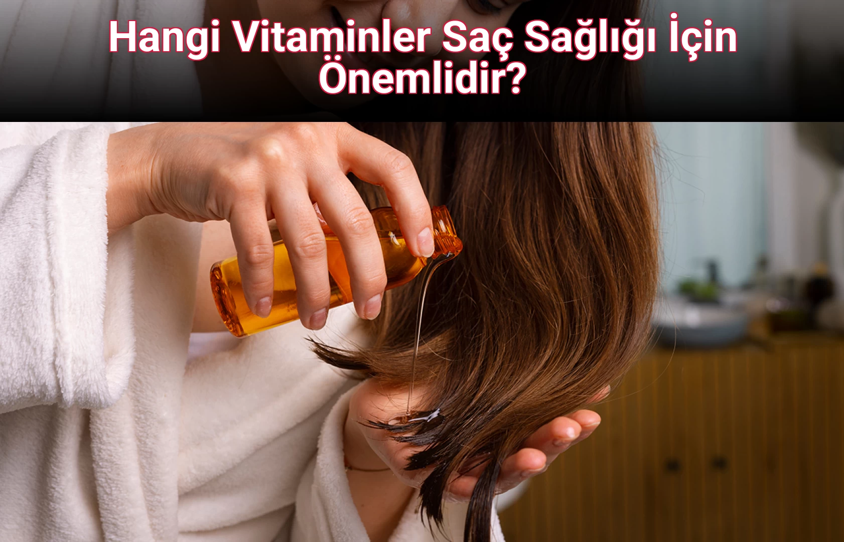 Hangi Vitaminler Saç Sağlığı İçin Önemlidir?