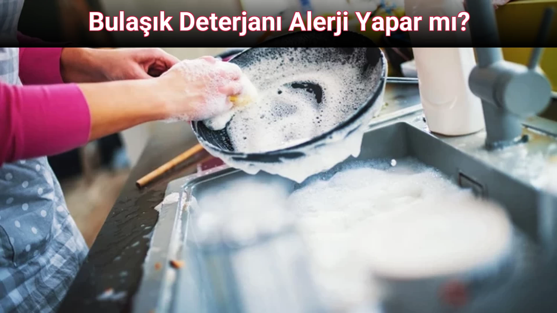 Bulaşık Deterjanı Alerji Yapar mı?