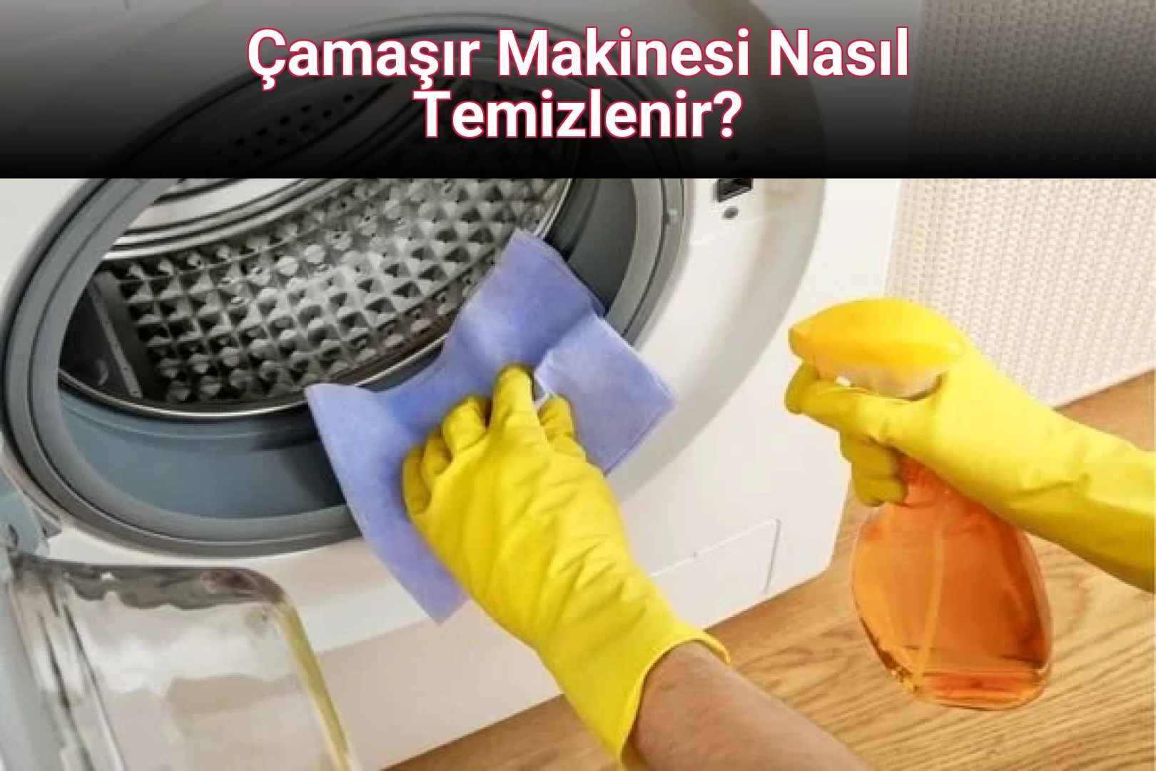 Çamaşır Makinesi Nasıl Temizlenir?