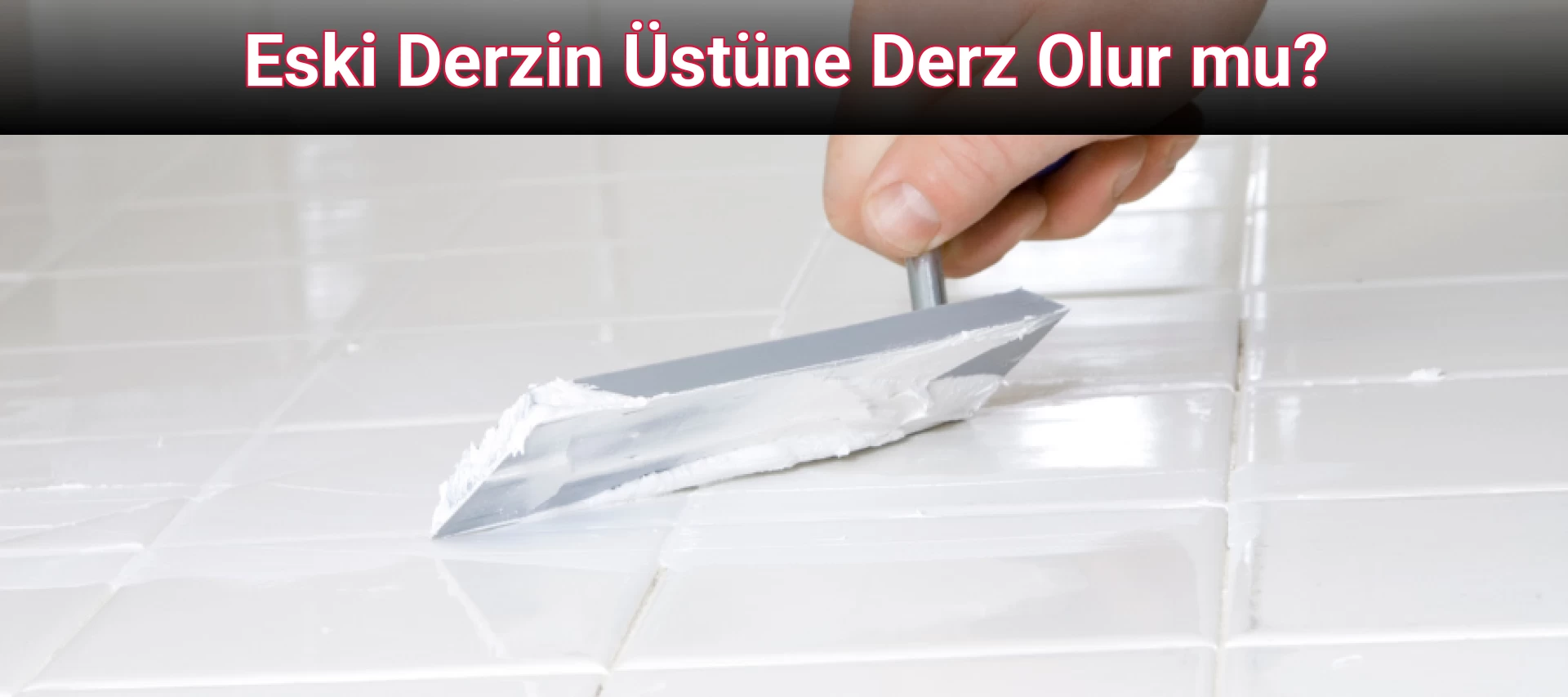 Eski Derzin Üstüne Derz Olur mu?