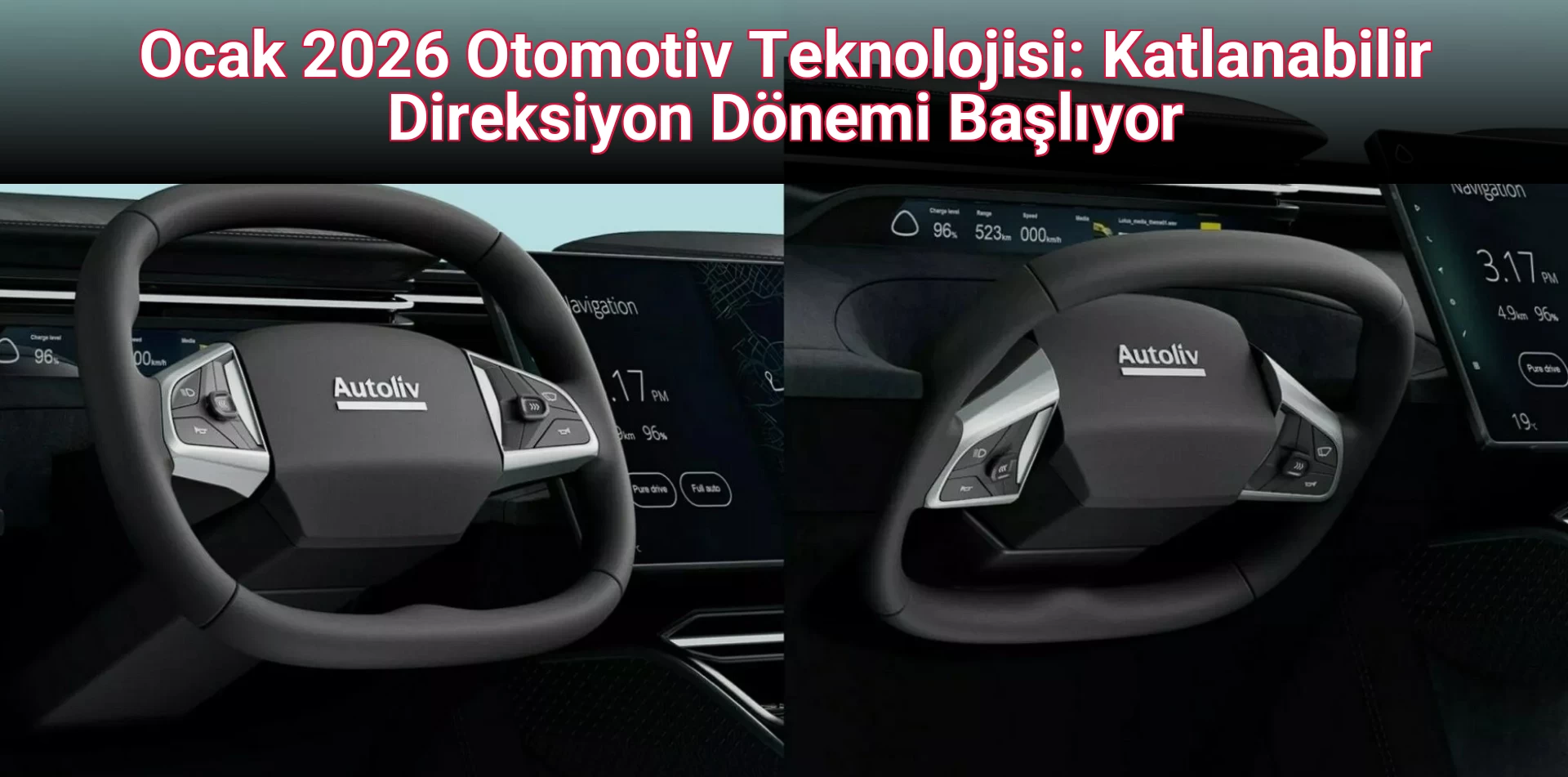 Ocak 2026 Otomotiv Teknolojisi: Katlanabilir Direksiyon Dönemi Başlıyor