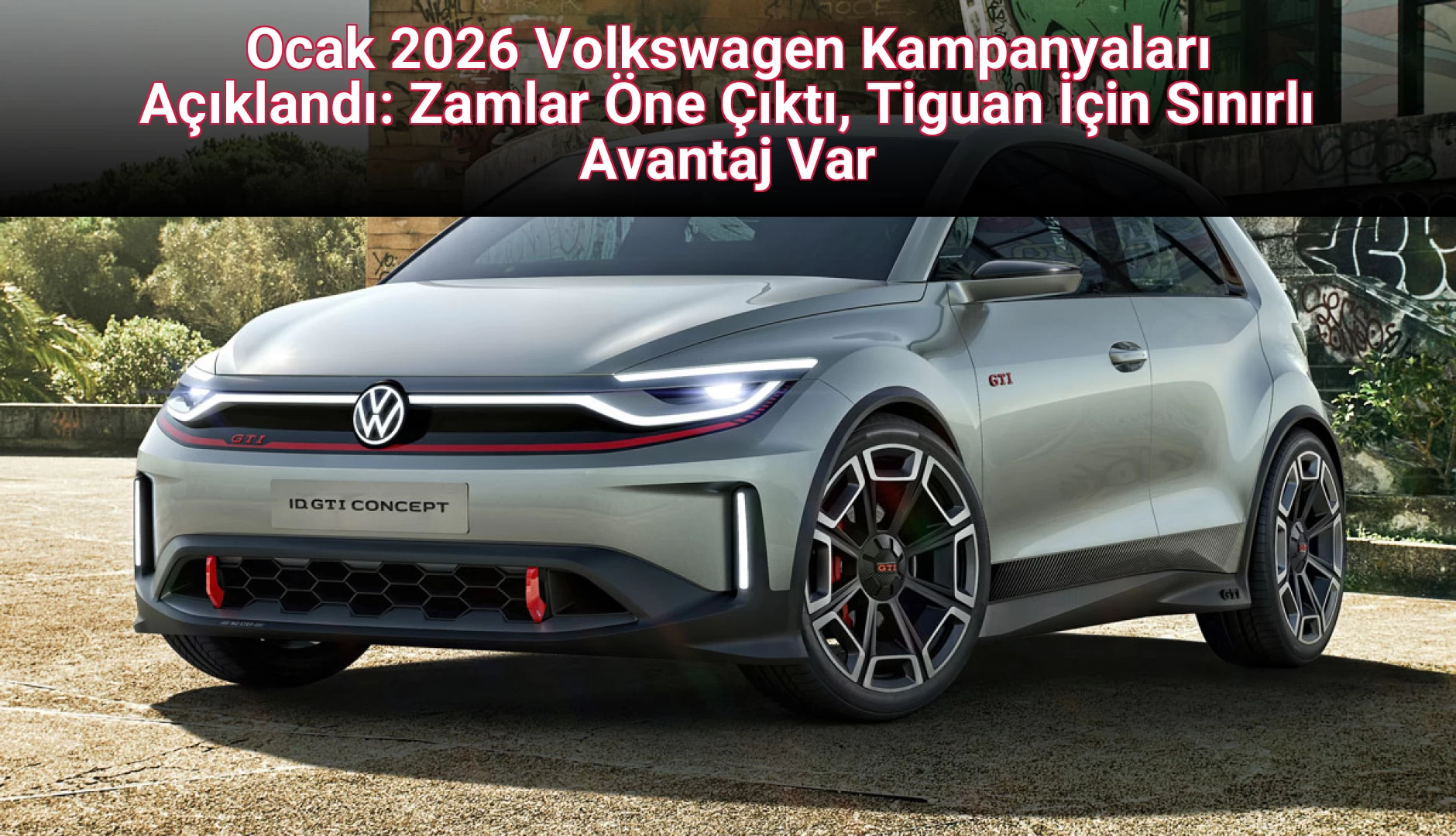 Ocak 2026 Volkswagen Kampanyaları Açıklandı: Zamlar Öne Çıktı, Tiguan İçin Sınırlı Avantaj Var