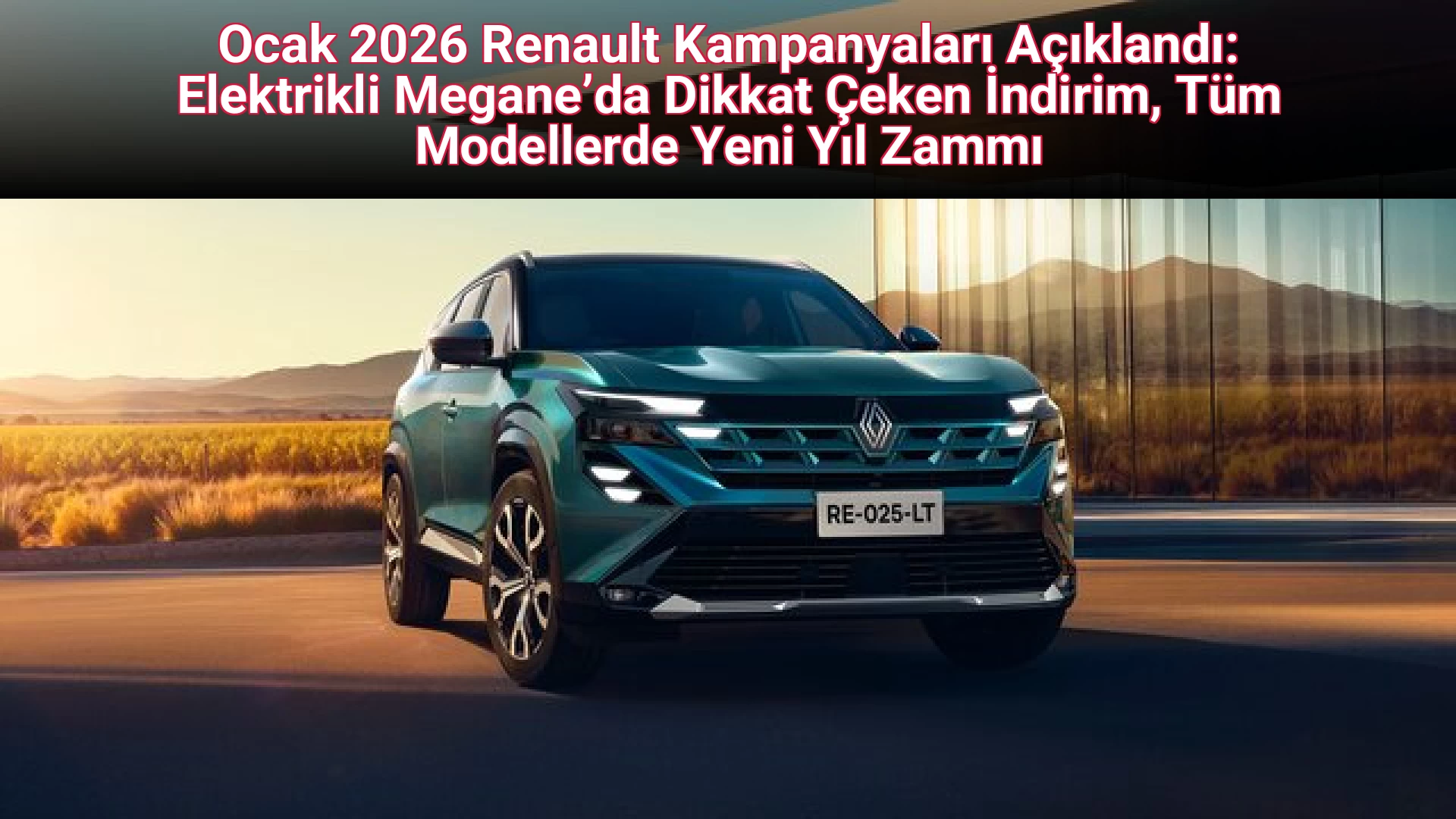 Ocak 2026 Renault Kampanyaları Açıklandı: Elektrikli Megane’da Dikkat Çeken İndirim, Tüm Modellerde Yeni Yıl Zammı