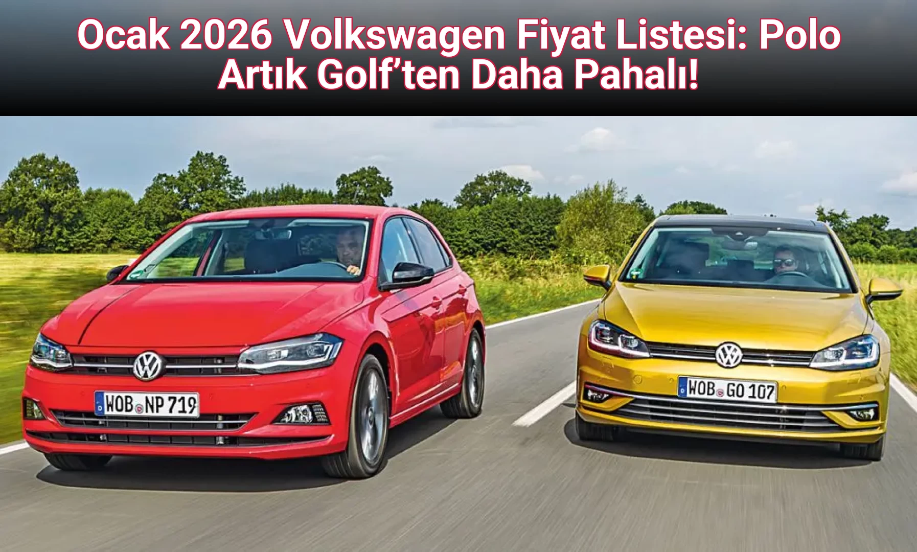 Ocak 2026 Volkswagen Fiyat Listesi: Polo Artık Golf’ten Daha Pahalı!