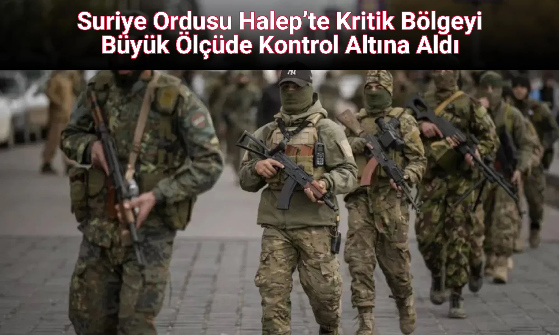 Suriye Ordusu Halep’te Kritik Bölgeyi Büyük Ölçüde Kontrol Altına Aldı