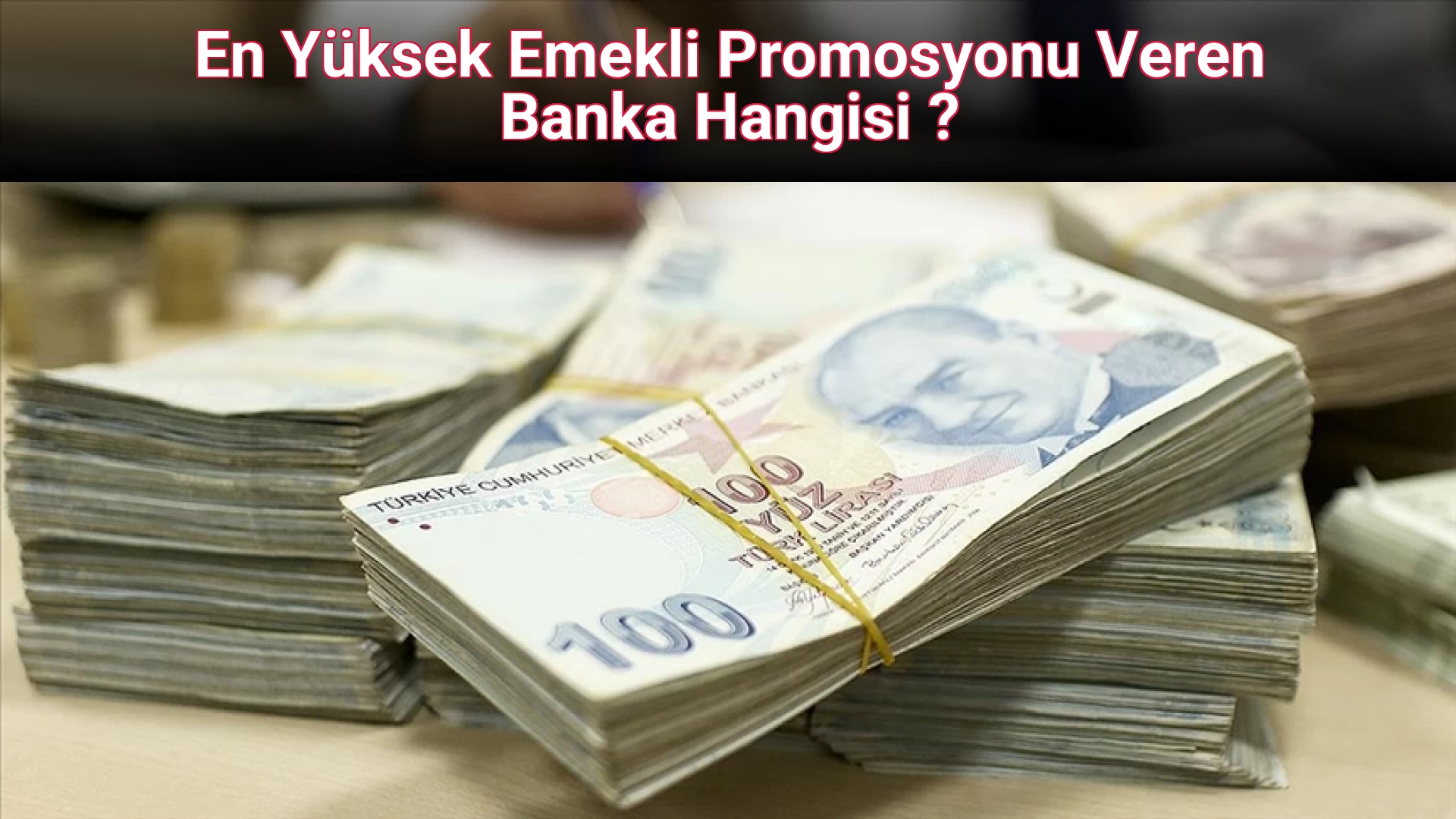 En Yüksek Emekli Promosyonu Veren Banka Hangisi ?