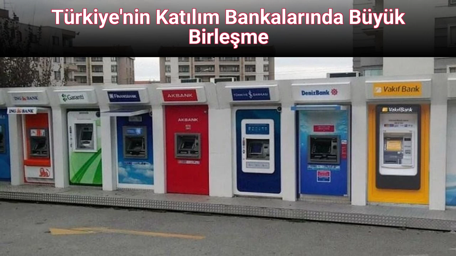 Türkiye'nin Katılım Bankalarında Büyük Birleşme