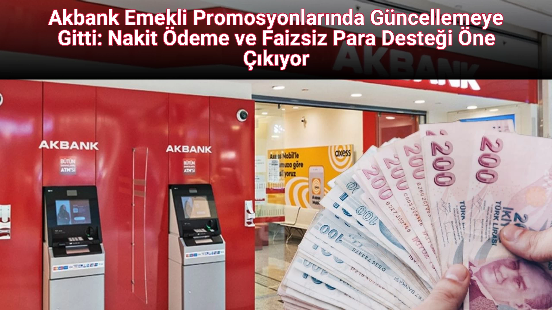 Akbank Emekli Promosyonlarında Güncellemeye Gitti: Nakit Ödeme ve Faizsiz Para Desteği Öne Çıkıyor