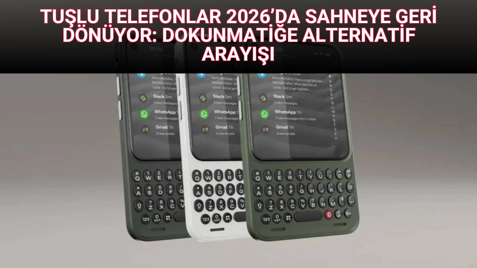 TUŞLU TELEFONLAR 2026’DA SAHNEYE GERİ DÖNÜYOR: DOKUNMATİĞE ALTERNATİF ARAYIŞI