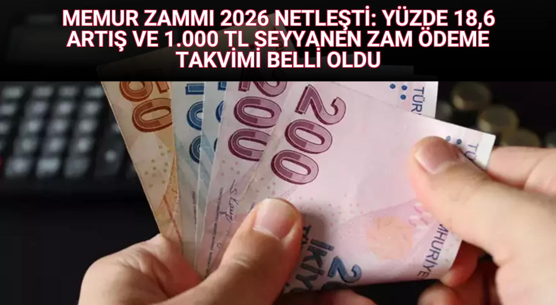 MEMUR ZAMMI 2026 NETLEŞTİ: YÜZDE 18,6 ARTIŞ VE 1.000 TL SEYYANEN ZAM ÖDEME TAKVİMİ BELLİ OLDU