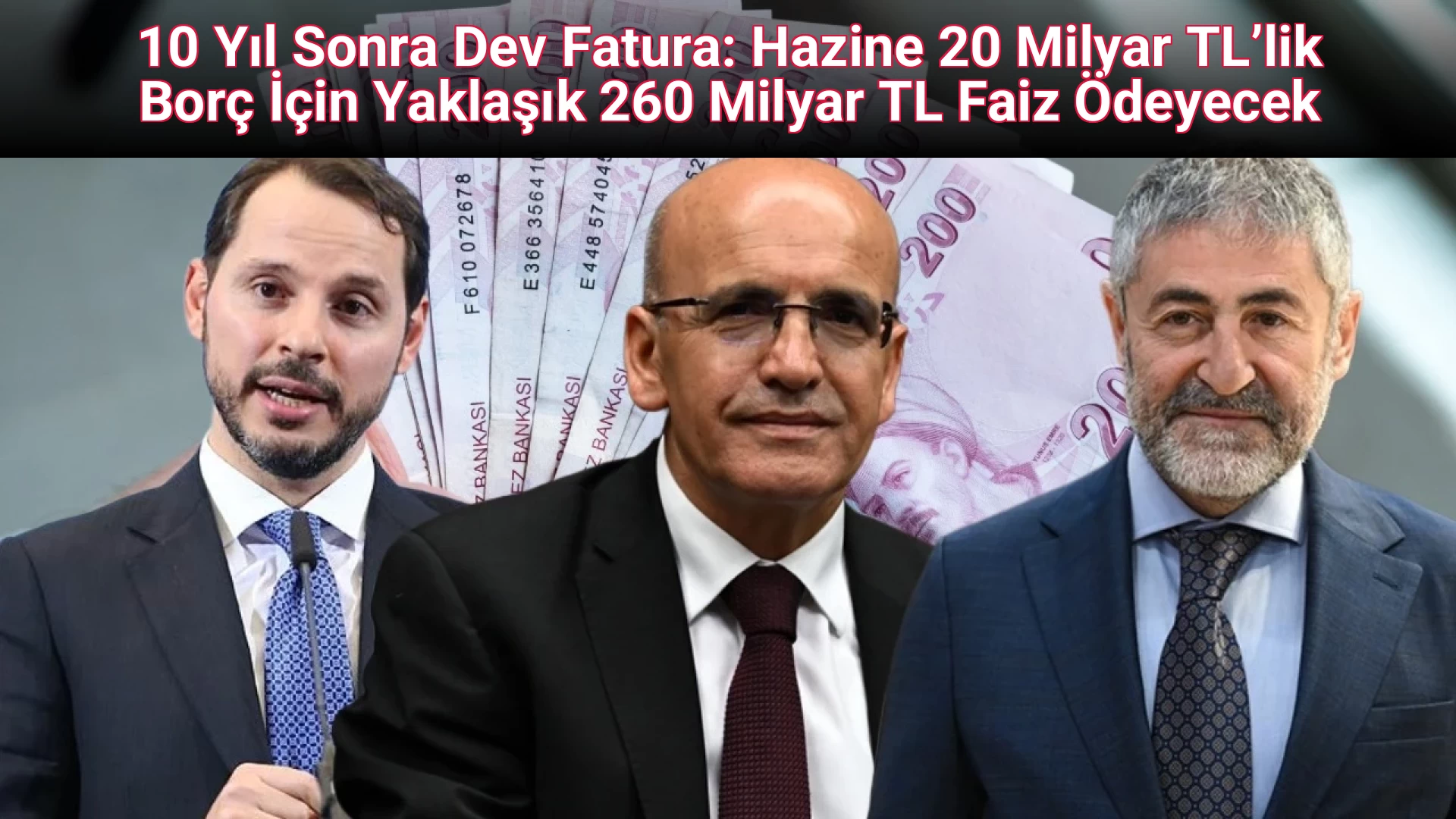 10 Yıl Sonra Dev Fatura: Hazine 20 Milyar TL’lik Borç İçin Yaklaşık 260 Milyar TL Faiz Ödeyecek