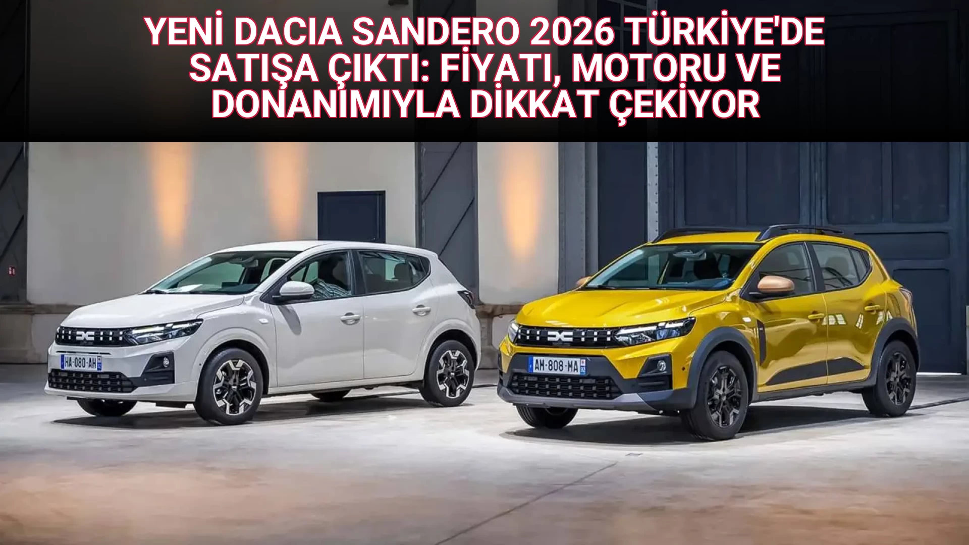 YENİ DACIA SANDERO 2026 TÜRKİYE'DE SATIŞA ÇIKTI: FİYATI, MOTORU VE DONANIMIYLA DİKKAT ÇEKİYOR