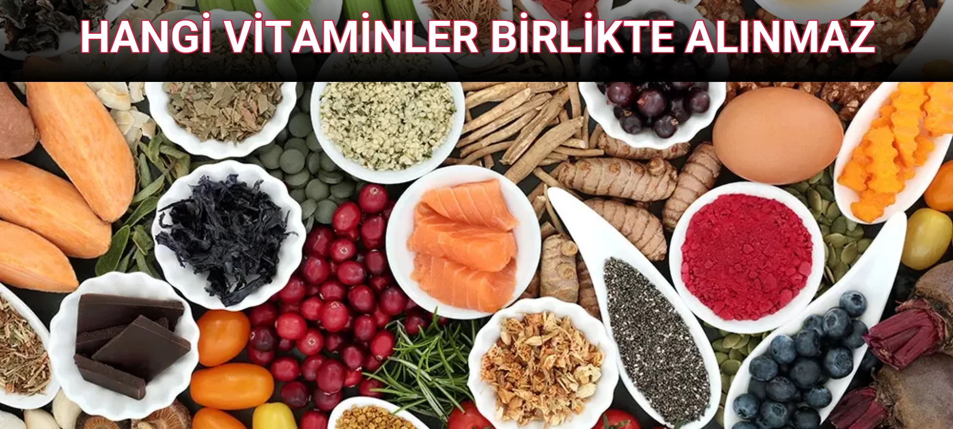 HANGİ VİTAMİNLER BİRLİKTE ALINMAZ