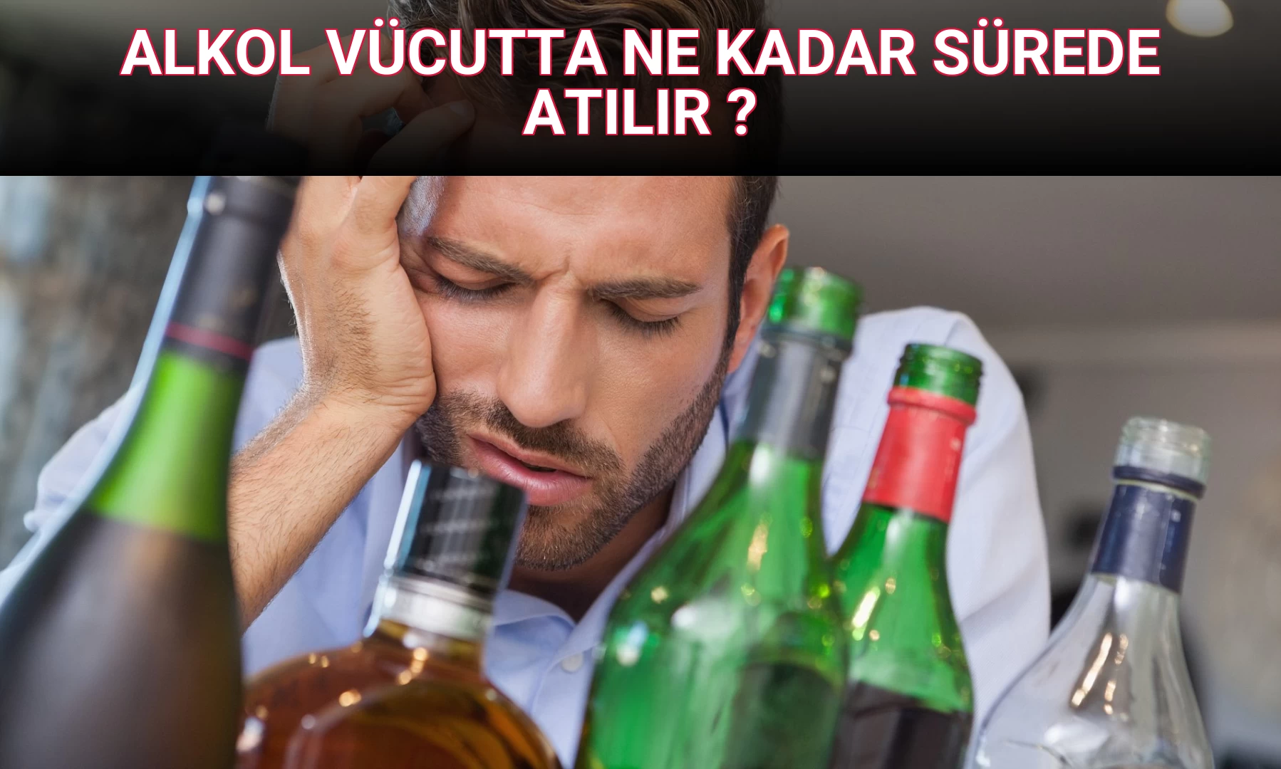 ALKOL VÜCUTTA NE KADAR SÜREDE ATILIR ?