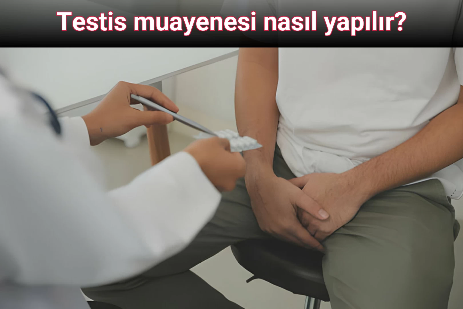 Testis muayenesi nasıl yapılır?