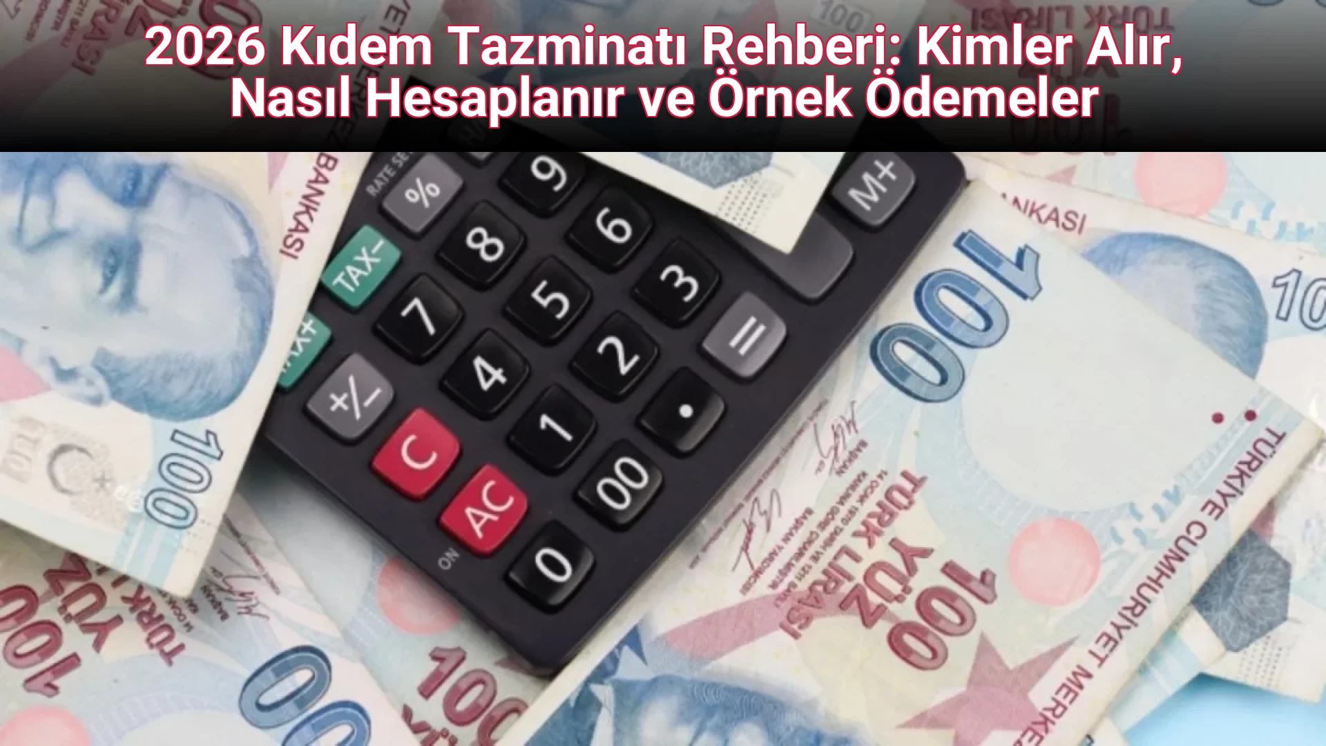 2026 Kıdem Tazminatı Rehberi: Kimler Alır, Nasıl Hesaplanır ve Örnek Ödemeler