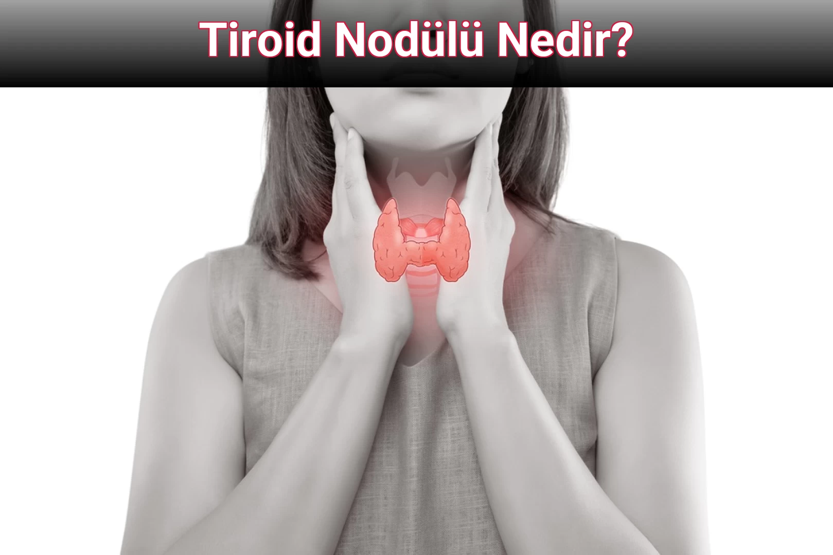 Tiroid Nodülü Nedir?