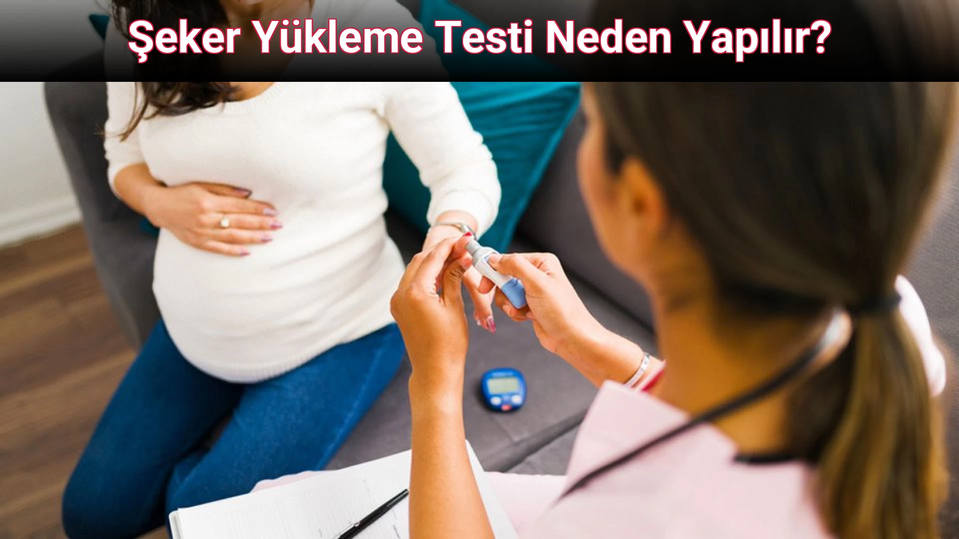 Şeker Yükleme Testi Neden Yapılır?