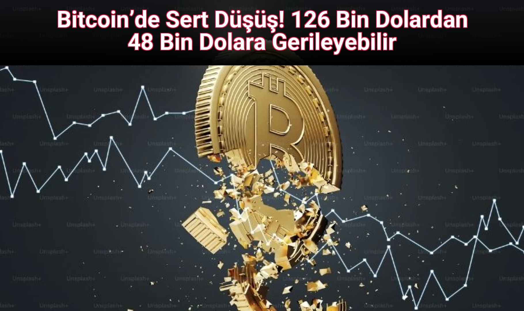 Bitcoin’de Sert Düşüş! 126 Bin Dolardan 48 Bin Dolara Gerileyebilir