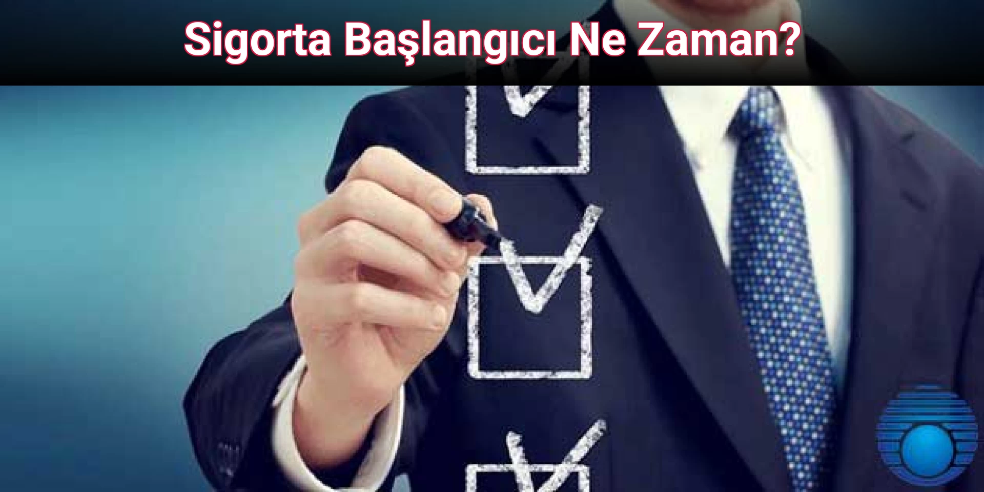 Sigorta Başlangıcı Ne Zaman?