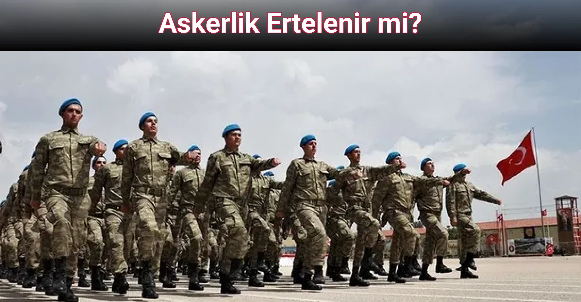Askerlik Ertelenir mi?