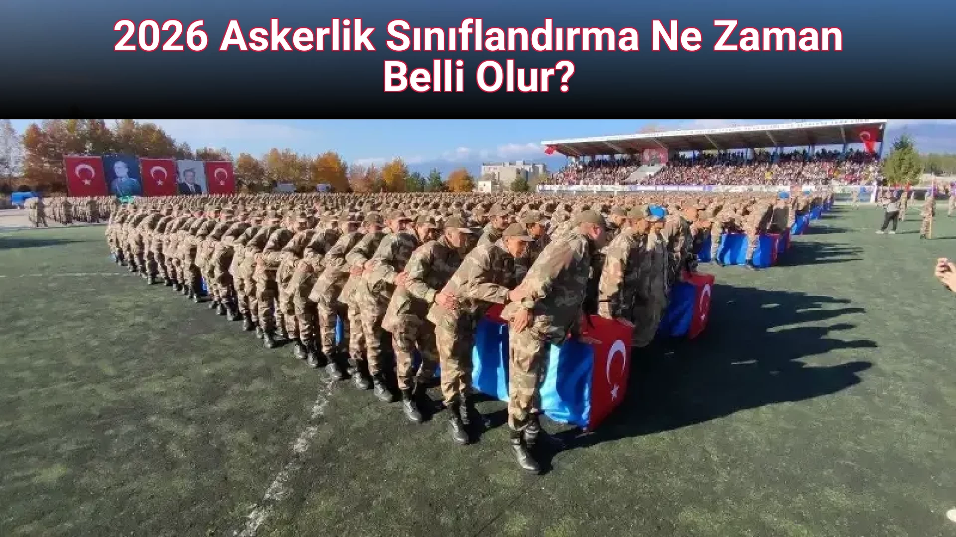 2026 Askerlik Sınıflandırma Ne Zaman Belli Olur?