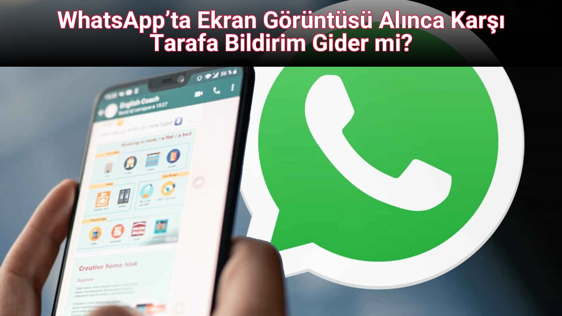 WhatsApp’ta Ekran Görüntüsü Alınca Karşı Tarafa Bildirim Gider mi?
