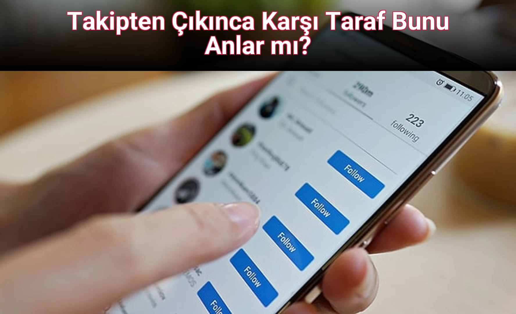 Takipten Çıkınca Karşı Taraf Bunu Anlar mı?