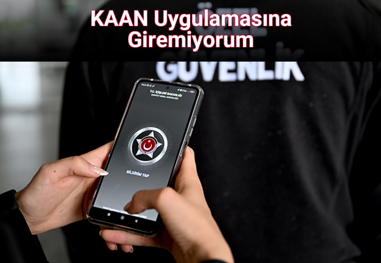 KAAN Uygulamasına Giremiyorum