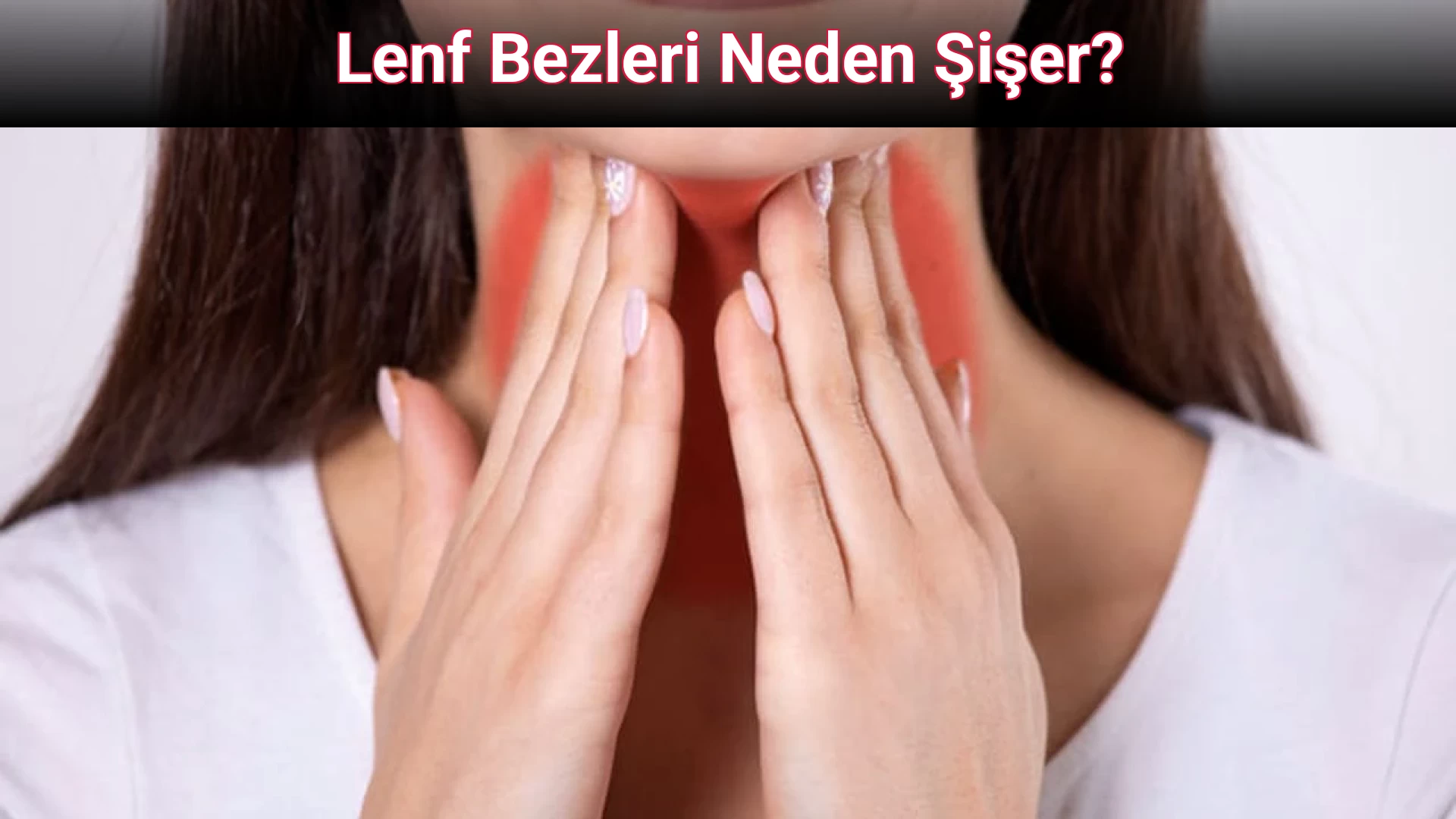 Lenf Bezleri Neden Şişer?