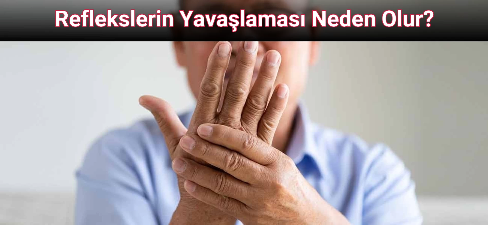 Reflekslerin Yavaşlaması Neden Olur?