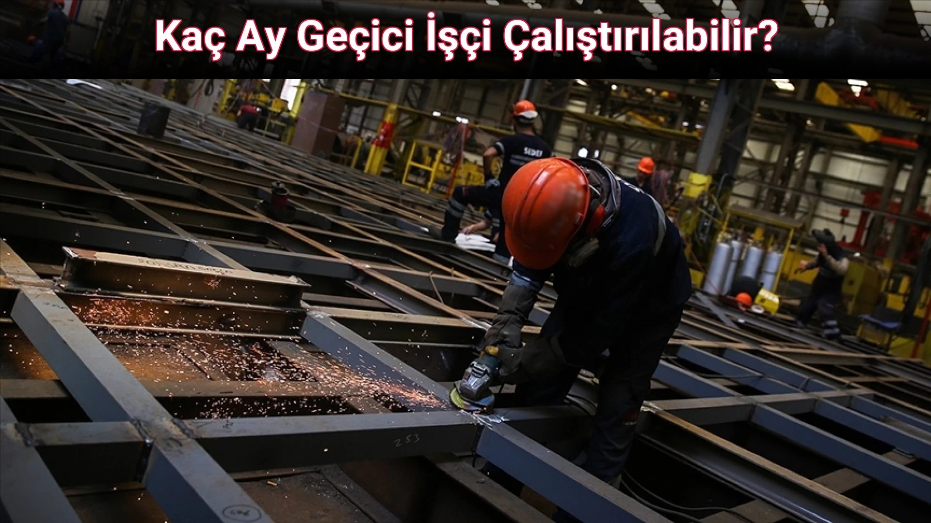 Kaç Ay Geçici İşçi Çalıştırılabilir?