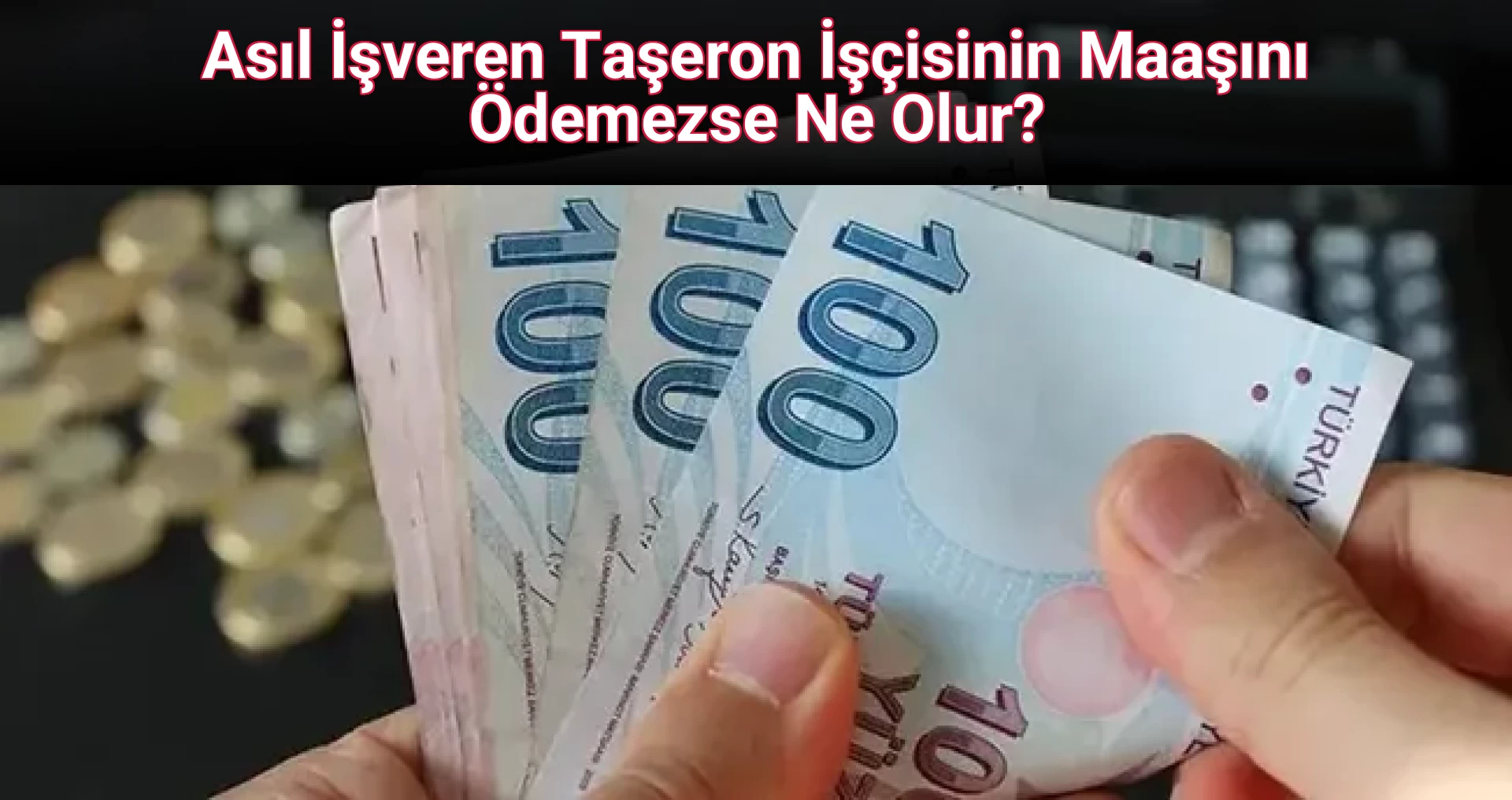 Asıl İşveren Taşeron İşçisinin Maaşını Ödemezse Ne Olur?