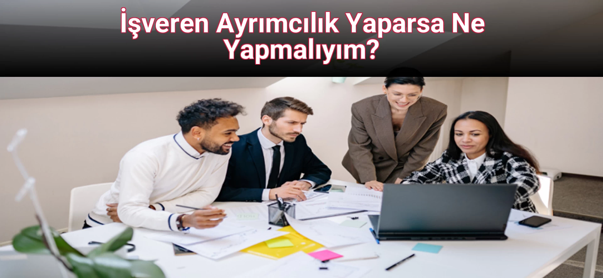 İşveren Ayrımcılık Yaparsa Ne Yapmalıyım?