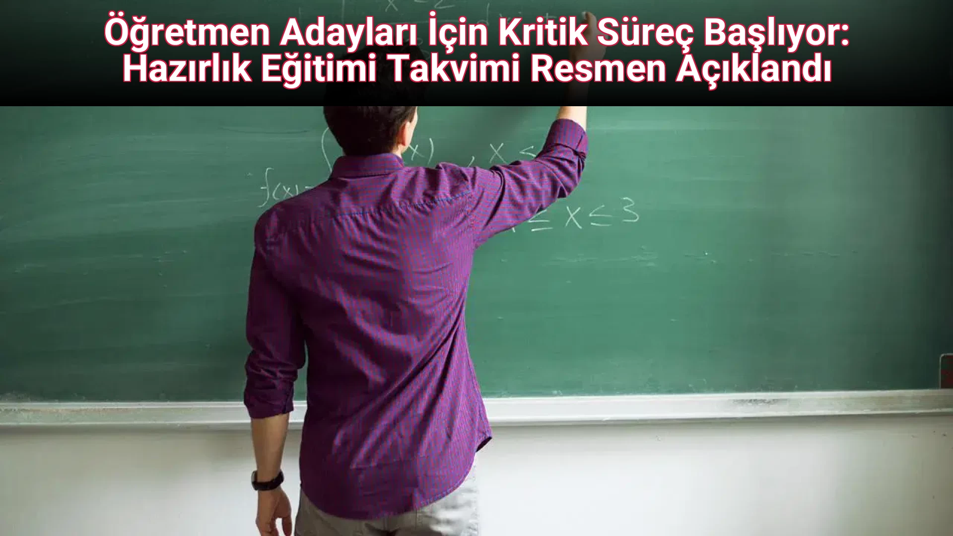 Öğretmen Adayları İçin Kritik Süreç Başlıyor: Hazırlık Eğitimi Takvimi Resmen Açıklandı
