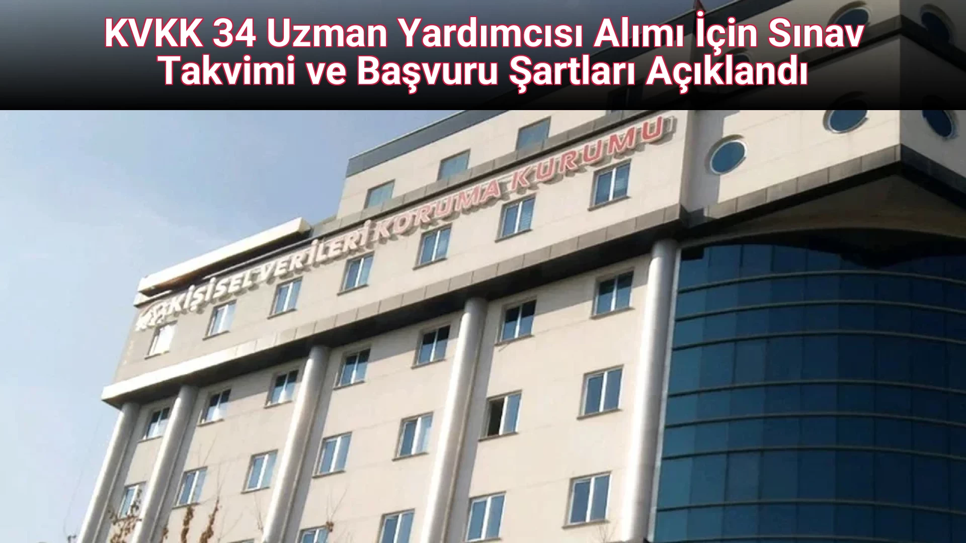 KVKK 34 Uzman Yardımcısı Alımı İçin Sınav Takvimi ve Başvuru Şartları Açıklandı