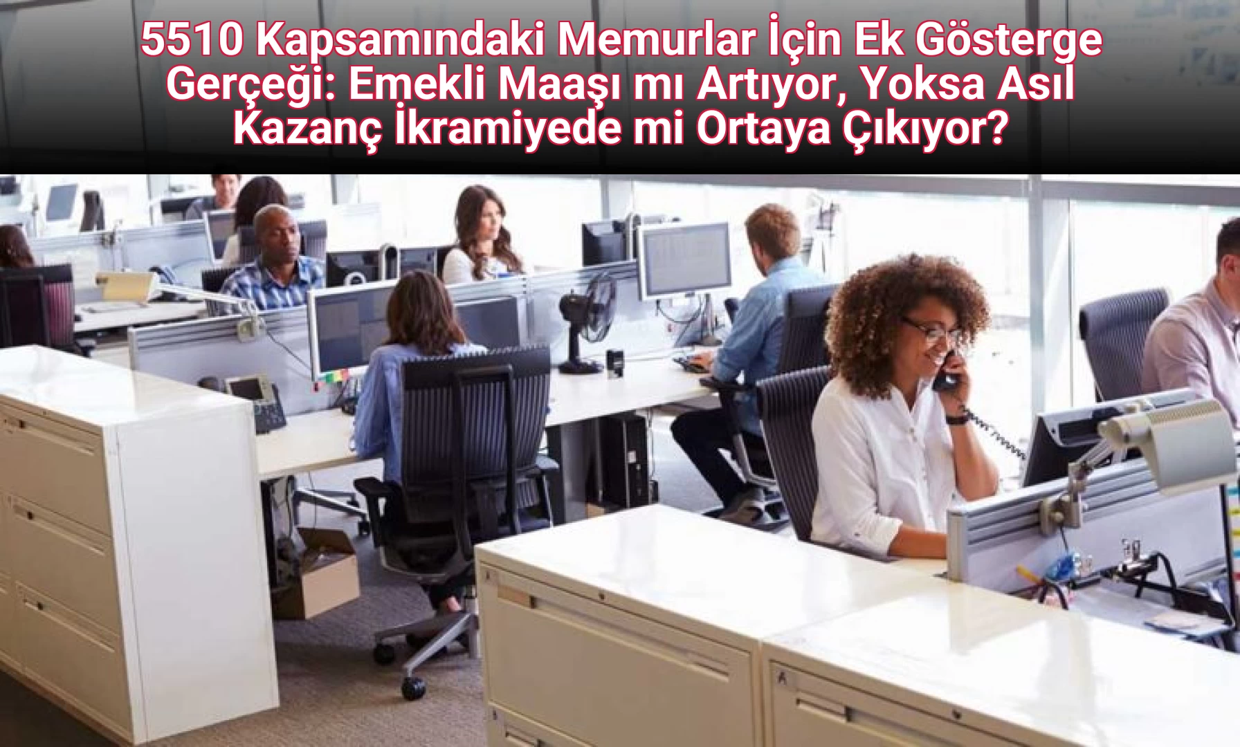 5510 Kapsamındaki Memurlar İçin Ek Gösterge Gerçeği: Emekli Maaşı mı Artıyor, Yoksa Asıl Kazanç İkramiyede mi Ortaya Çıkıyor?