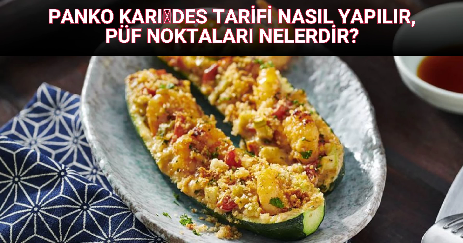 PANKO KARİDES TARİFİ NASIL YAPILIR, PÜF NOKTALARI NELERDİR?
