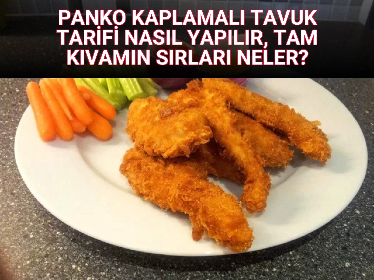 PANKO KAPLAMALI TAVUK TARİFİ NASIL YAPILIR, TAM KIVAMIN SIRLARI NELER?