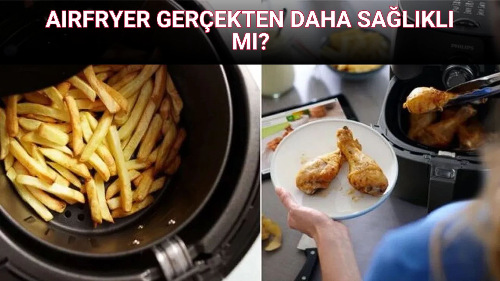 AIRFRYER GERÇEKTEN DAHA SAĞLIKLI MI?