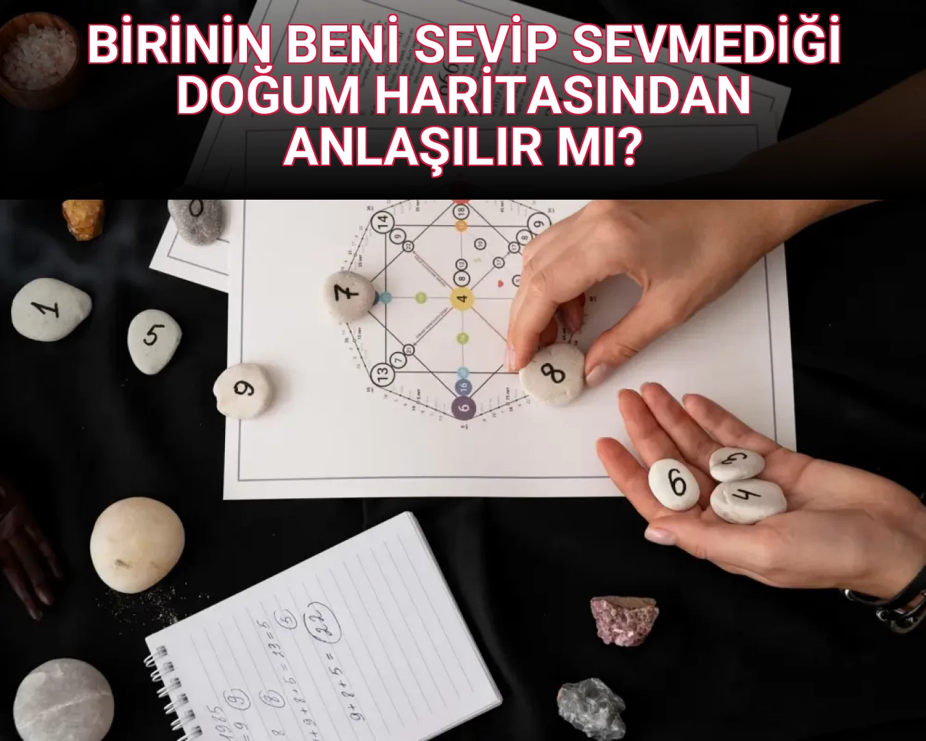 BİRİNİN BENİ SEVİP SEVMEDİĞİ DOĞUM HARİTASINDAN ANLAŞILIR MI?