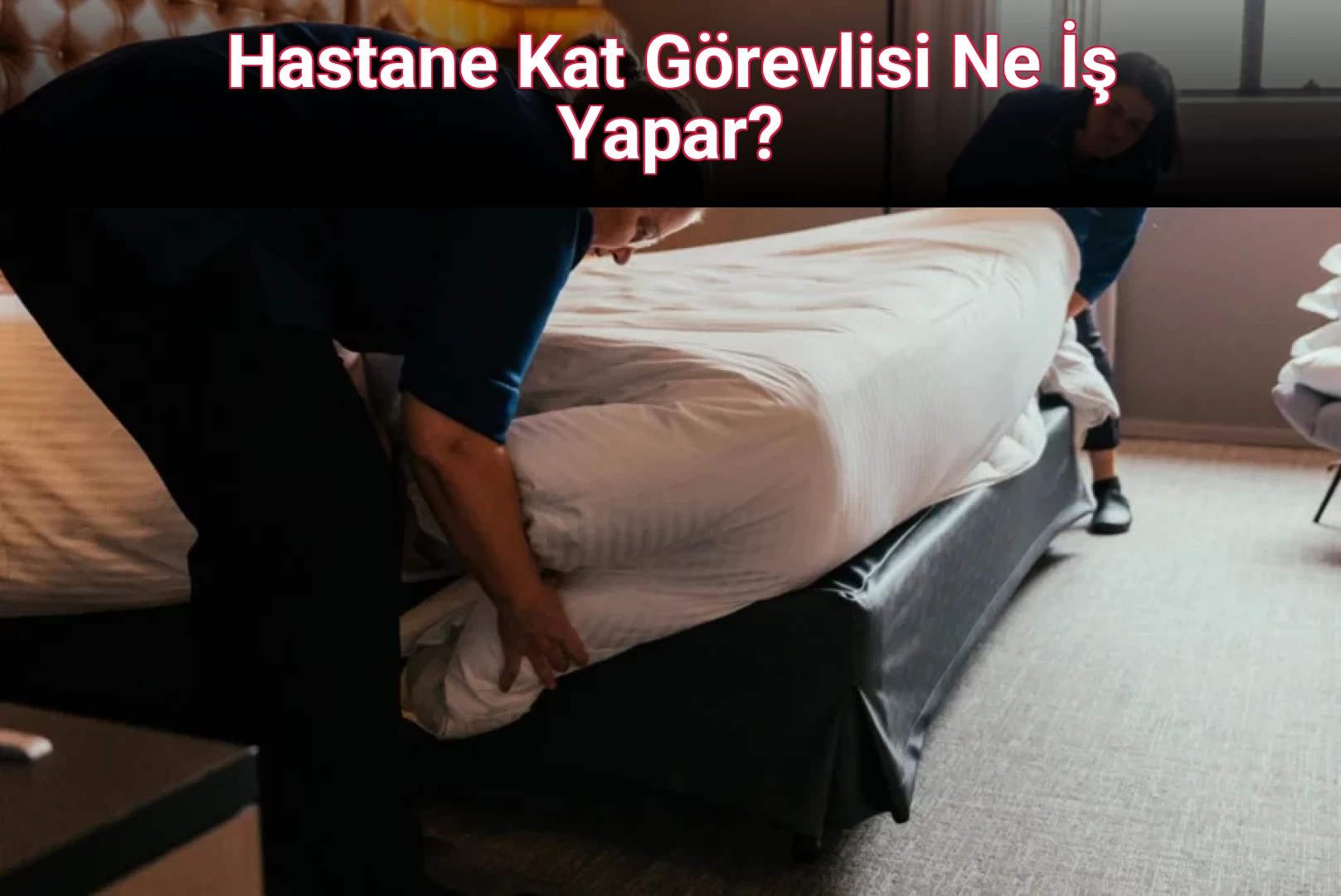 Hastane Kat Görevlisi Ne İş Yapar?