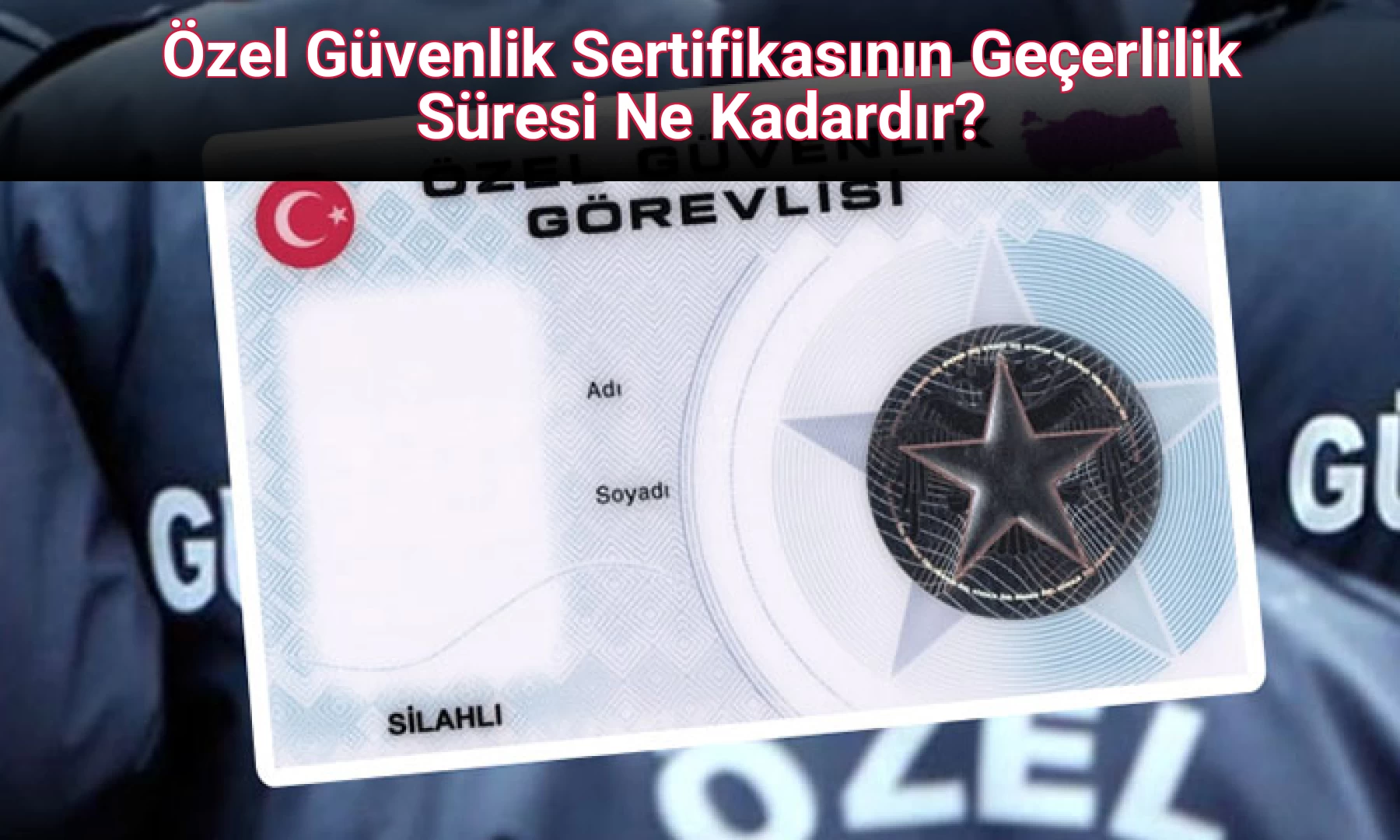 Özel Güvenlik Sertifikasının Geçerlilik Süresi Ne Kadardır?