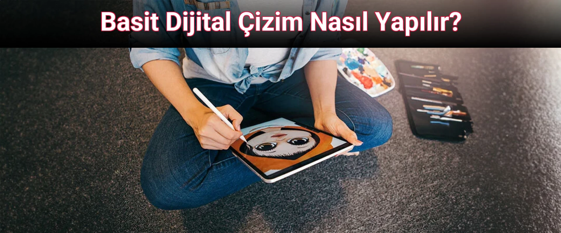 Basit Dijital Çizim Nasıl Yapılır?