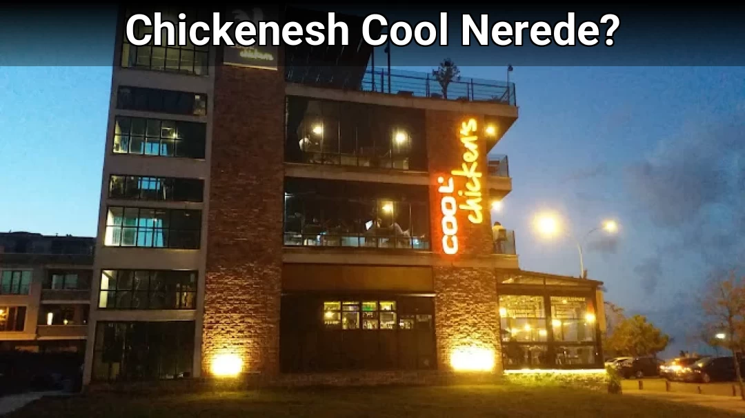 Chickenesh Cool Nerede?