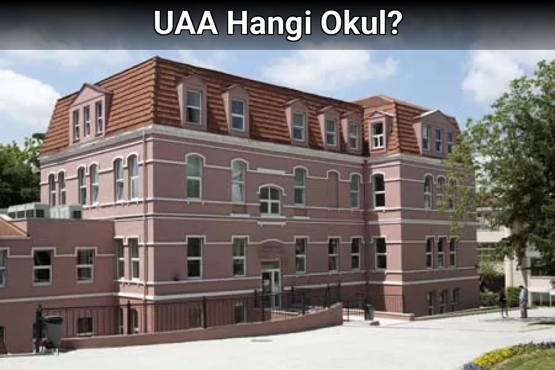 UAA Hangi Okul?